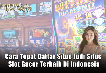 Cara Tepat Daftar Situs Judi Situs Slot Gacor Terbaik Di Indonesia